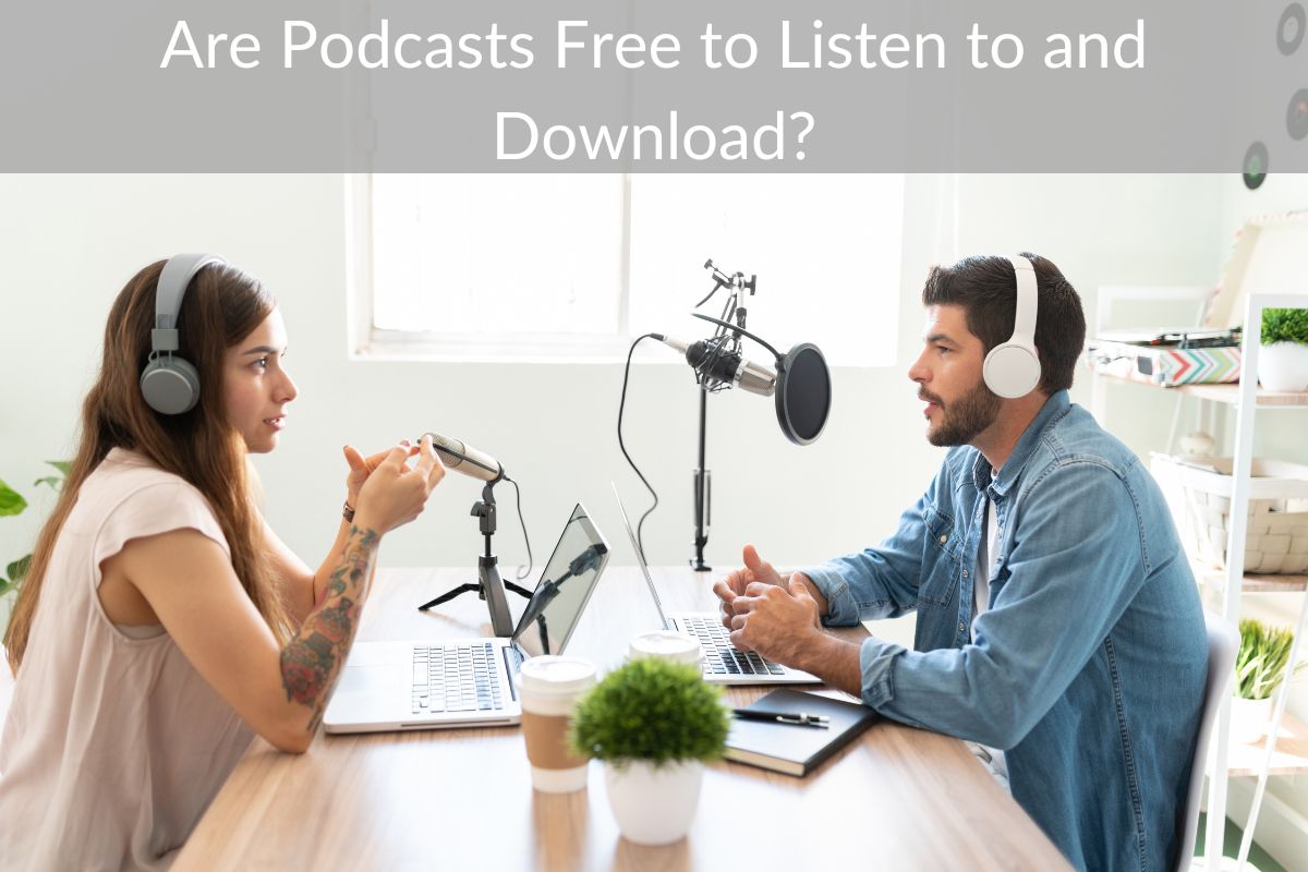 Are Podcasts Free to Listen to and Download?