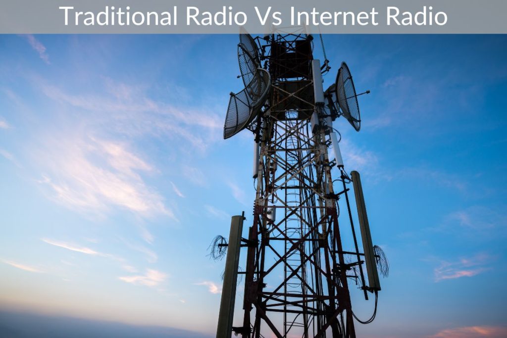 Traditional Radio Vs Internet Radio