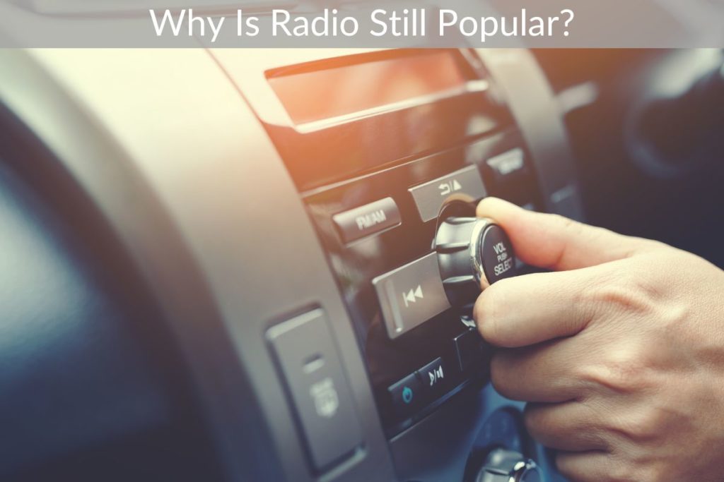 Why Is Radio Still Popular?